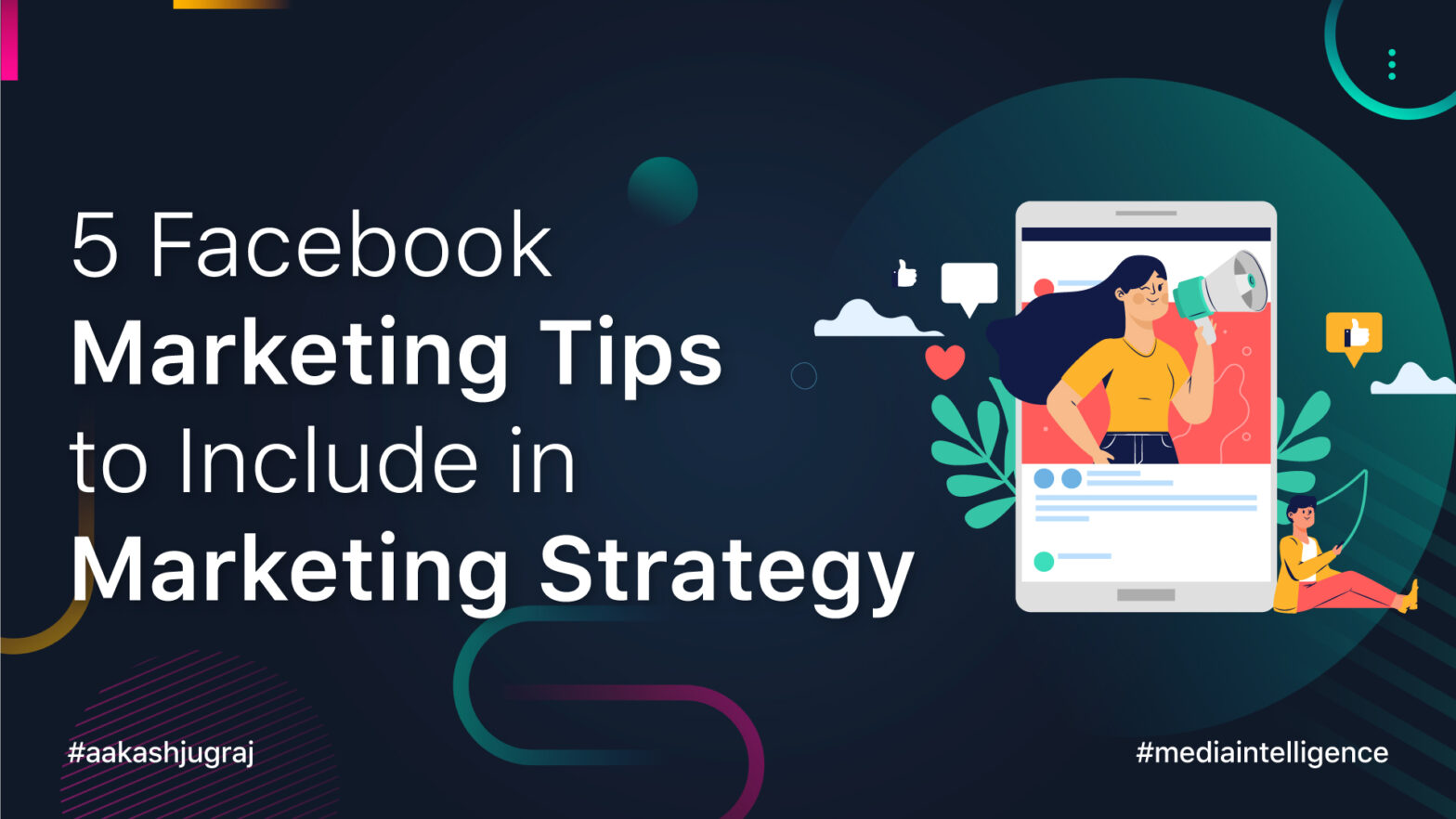 Media Intelligence: 5 Facebook Marketing Tips to Include in Marketing Strategy