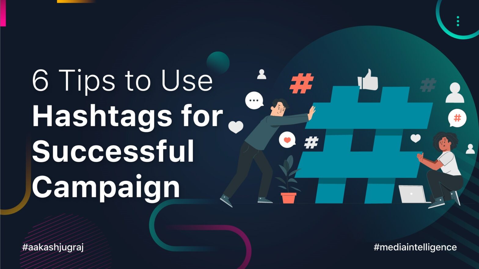 6 Tips to Use Hashtags for Successful Campaign