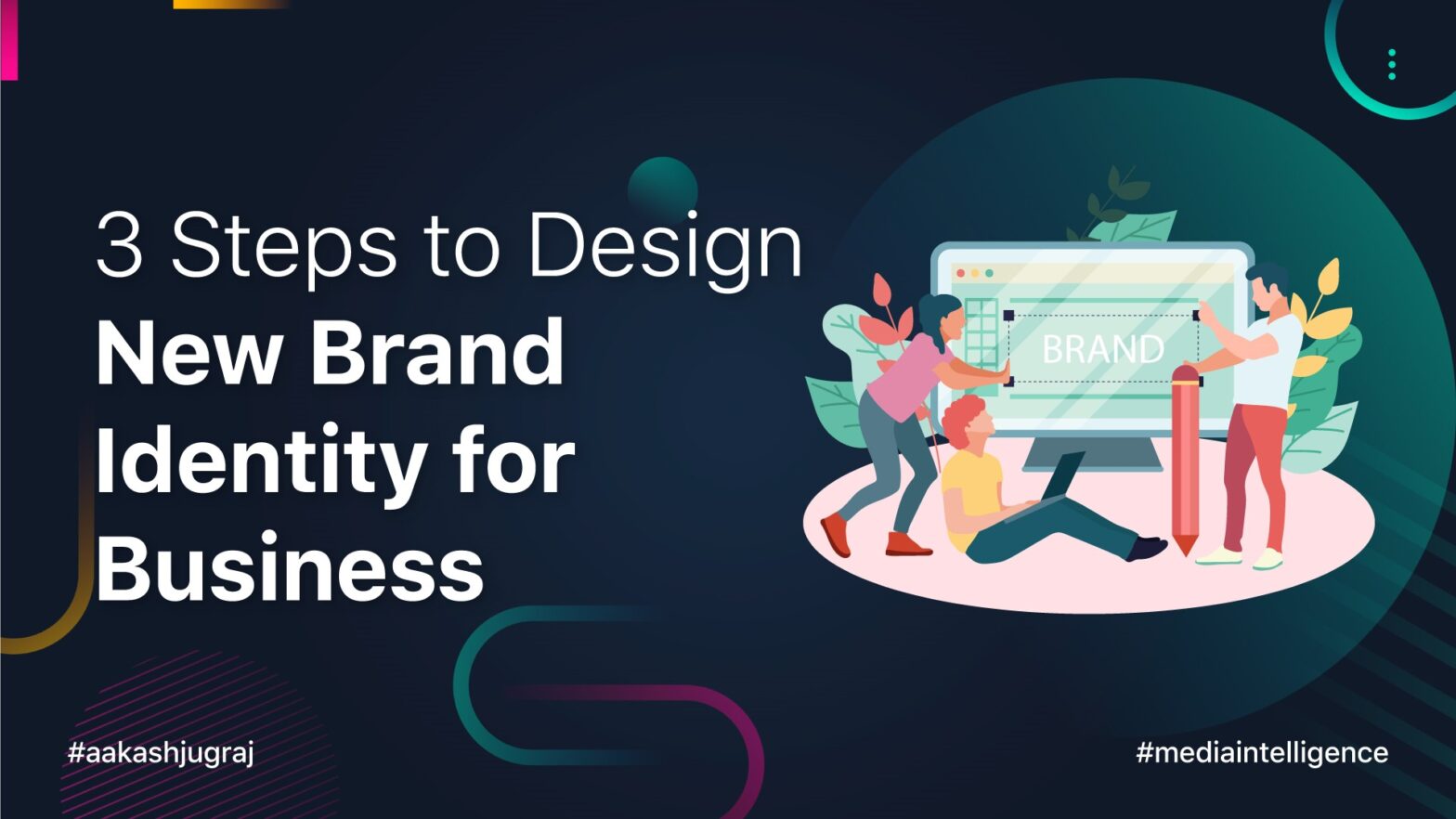 3 Steps to Design New Brand Identity for Business